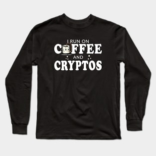 I Run On Coffee And Cryptos Hodl Long Sleeve T-Shirt